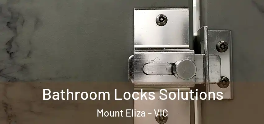 Bathroom Locks Solutions Mount Eliza - VIC