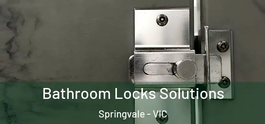  Bathroom Locks Solutions Springvale - VIC