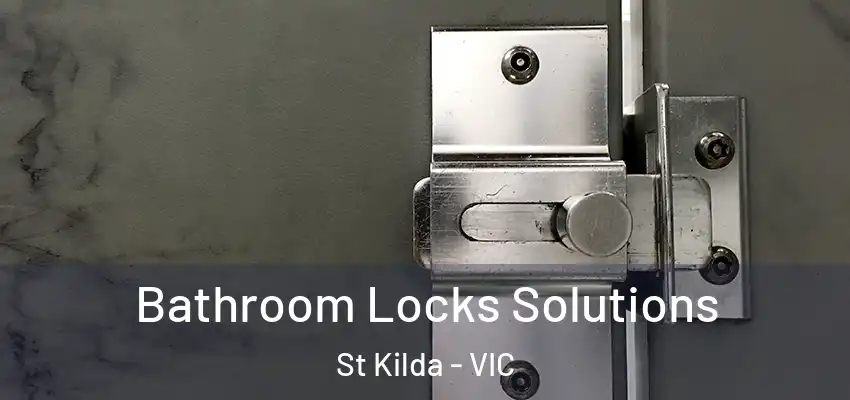Bathroom Locks Solutions St Kilda - VIC