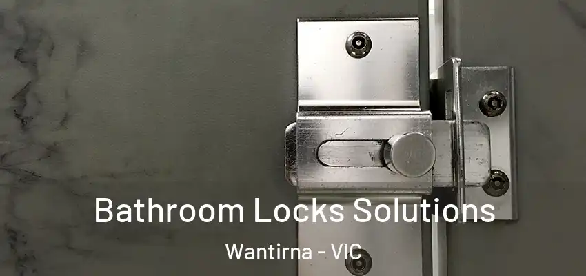 Bathroom Locks Solutions Wantirna - VIC