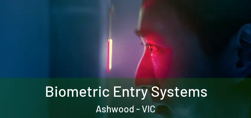 Biometric Entry Systems Ashwood - VIC