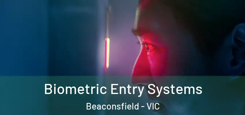  Biometric Entry Systems Beaconsfield - VIC