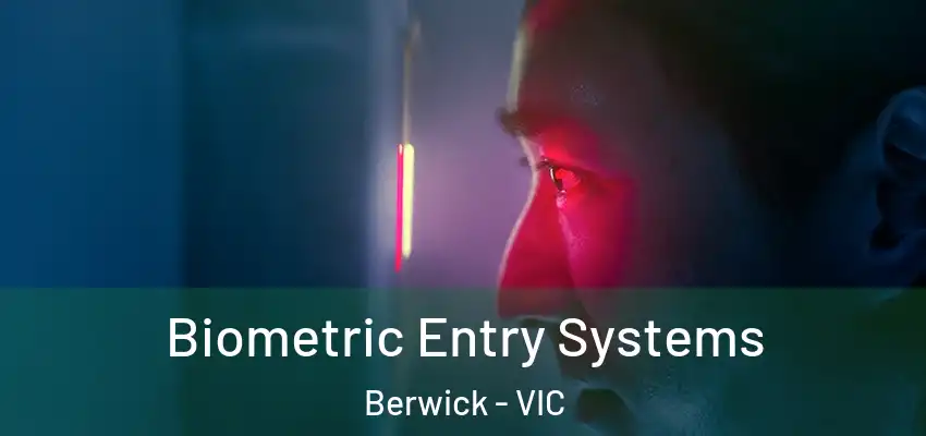  Biometric Entry Systems Berwick - VIC