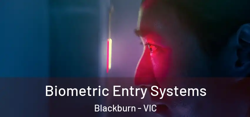  Biometric Entry Systems Blackburn - VIC