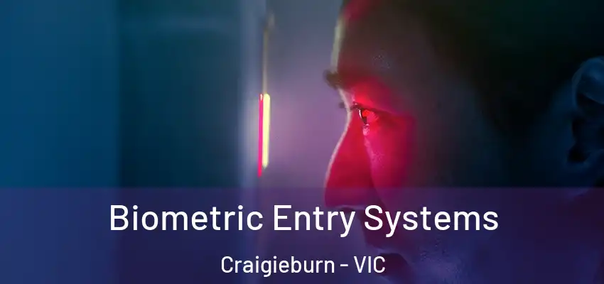  Biometric Entry Systems Craigieburn - VIC