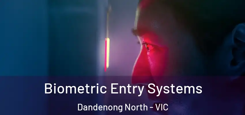 Biometric Entry Systems Dandenong North - VIC