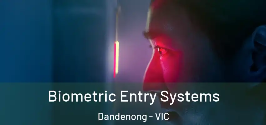 Biometric Entry Systems Dandenong - VIC