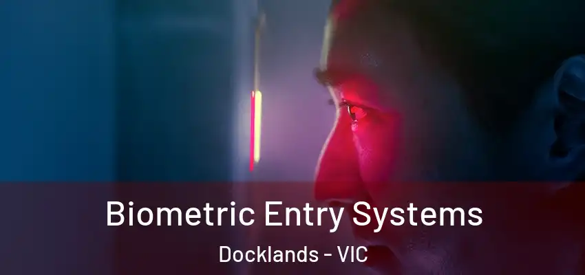  Biometric Entry Systems Docklands - VIC