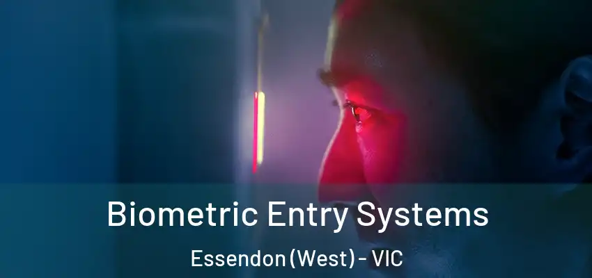 Biometric Entry Systems Essendon (West) - VIC