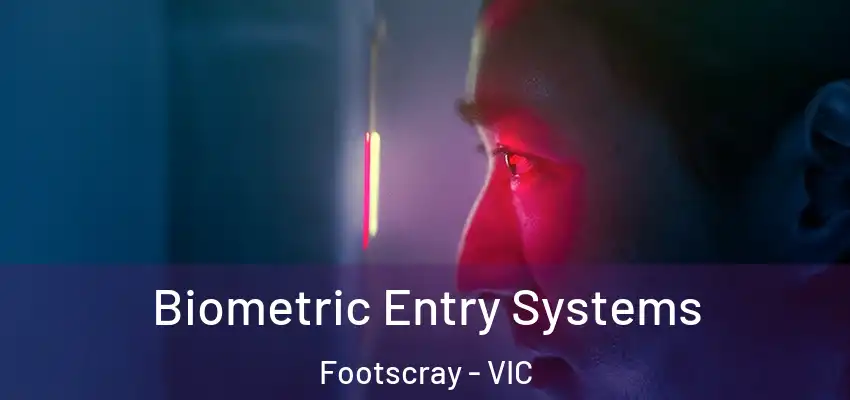 Biometric Entry Systems Footscray - VIC