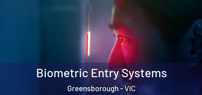 Biometric Entry Systems Greensborough - VIC
