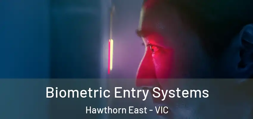 Biometric Entry Systems Hawthorn East - VIC