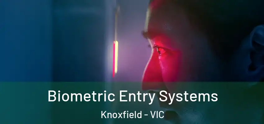 Biometric Entry Systems Knoxfield - VIC