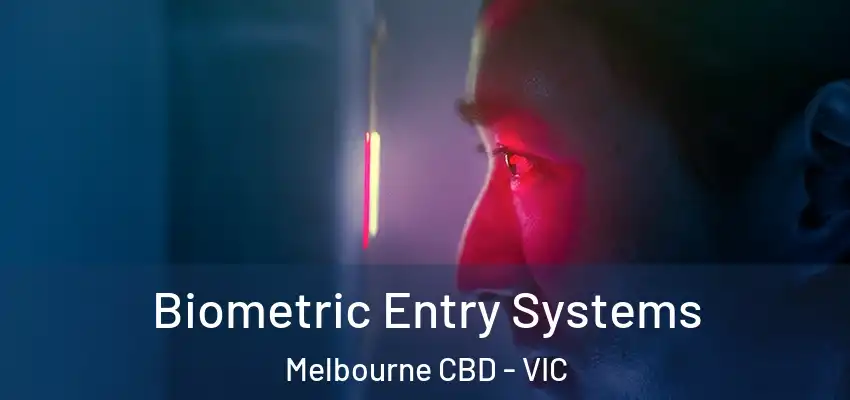  Biometric Entry Systems Melbourne CBD - VIC
