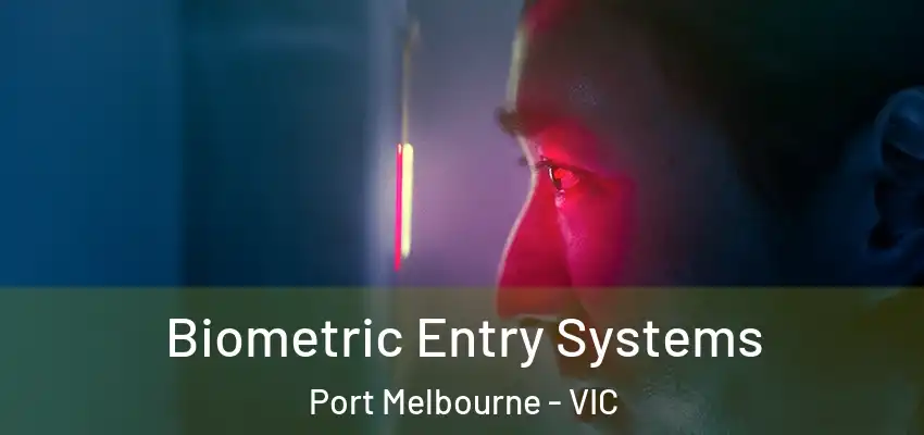  Biometric Entry Systems Port Melbourne - VIC