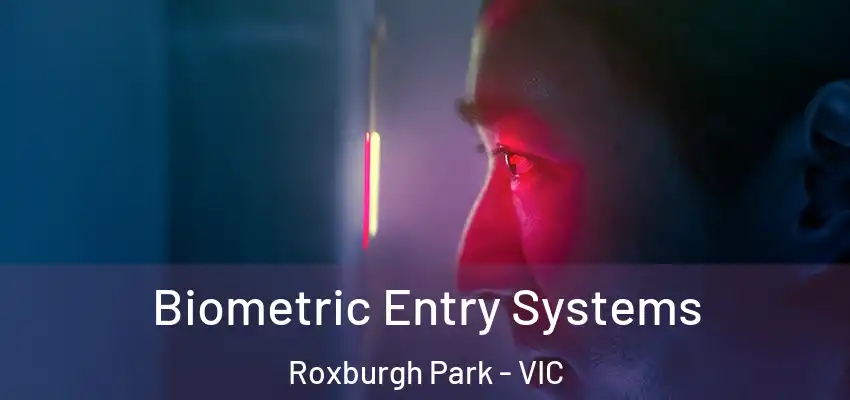 Biometric Entry Systems Roxburgh Park - VIC
