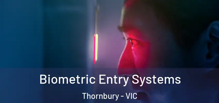 Biometric Entry Systems Thornbury - VIC