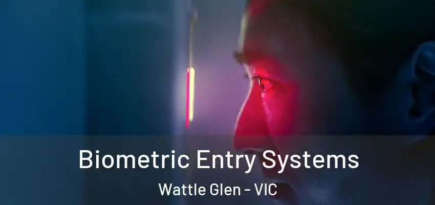 Biometric Entry Systems Wattle Glen - VIC