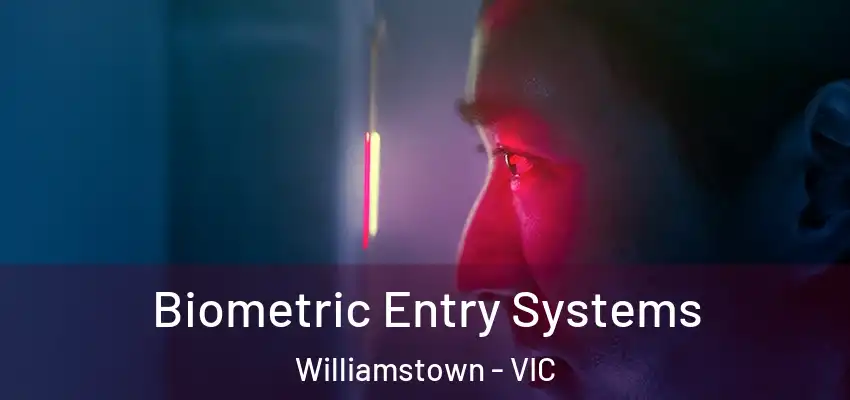 Biometric Entry Systems Williamstown - VIC