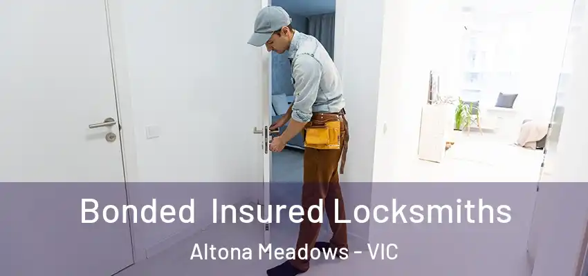 Bonded Insured Locksmiths Altona Meadows - VIC