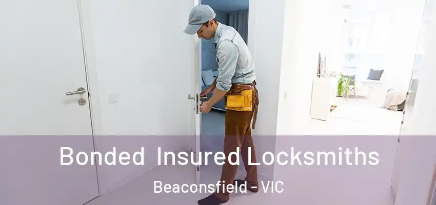  Bonded Insured Locksmiths Beaconsfield - VIC