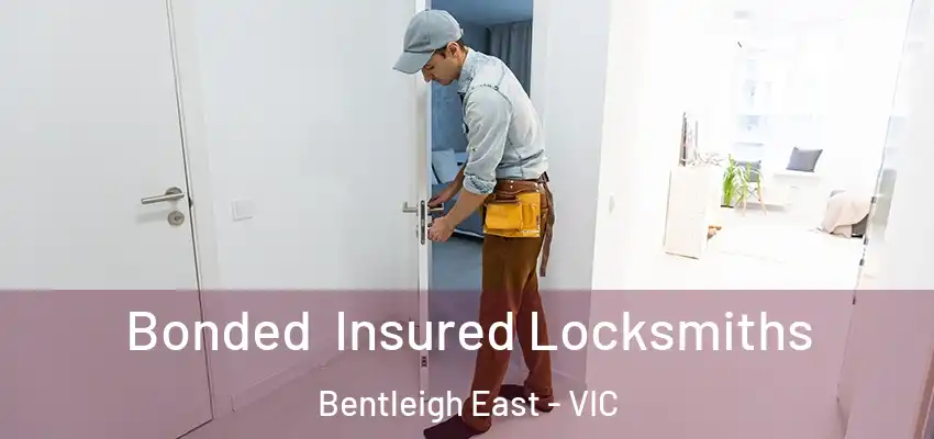 Bonded Insured Locksmiths Bentleigh East - VIC