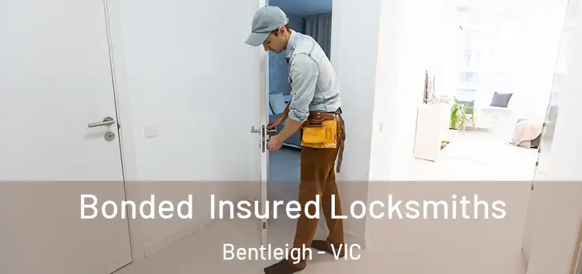 Bonded Insured Locksmiths Bentleigh - VIC