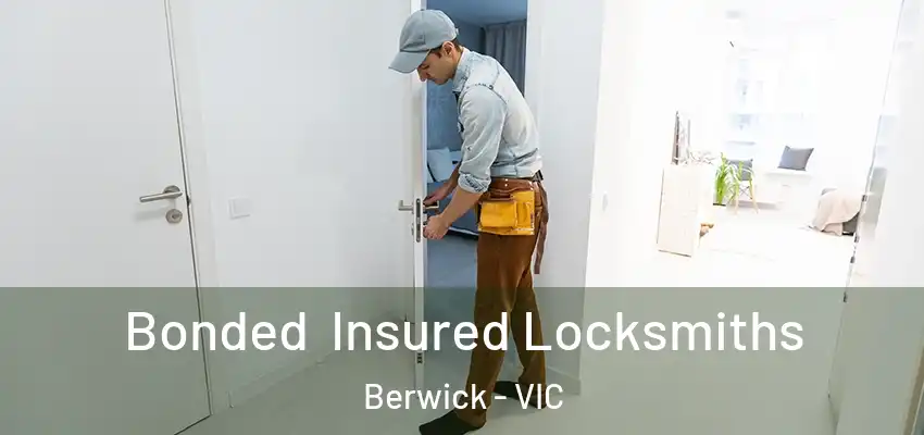 Bonded Insured Locksmiths Berwick - VIC