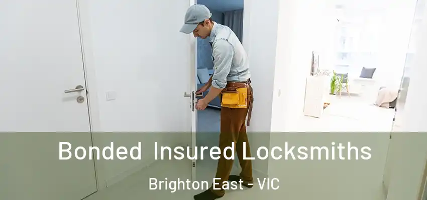 Bonded Insured Locksmiths Brighton East - VIC