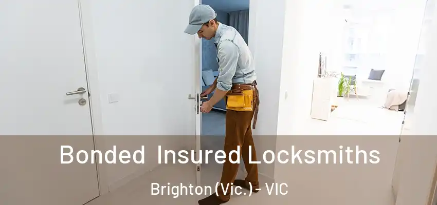 Bonded Insured Locksmiths Brighton (Vic.) - VIC