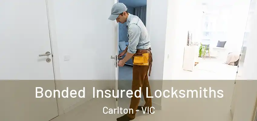 Bonded Insured Locksmiths Carlton - VIC
