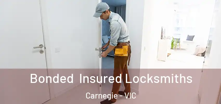 Bonded Insured Locksmiths Carnegie - VIC