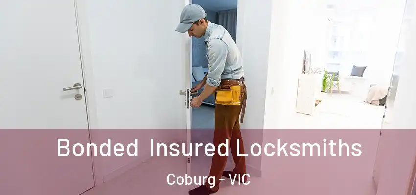 Bonded Insured Locksmiths Coburg - VIC