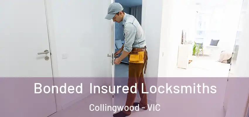 Bonded Insured Locksmiths Collingwood - VIC