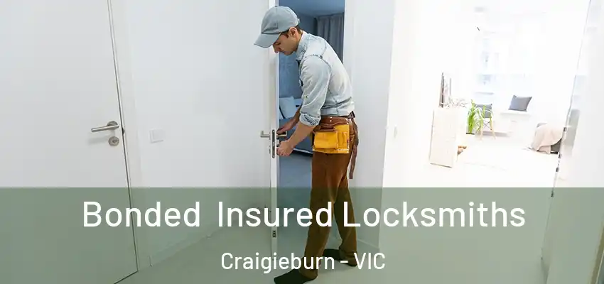  Bonded Insured Locksmiths Craigieburn - VIC
