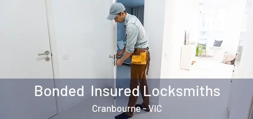  Bonded Insured Locksmiths Cranbourne - VIC