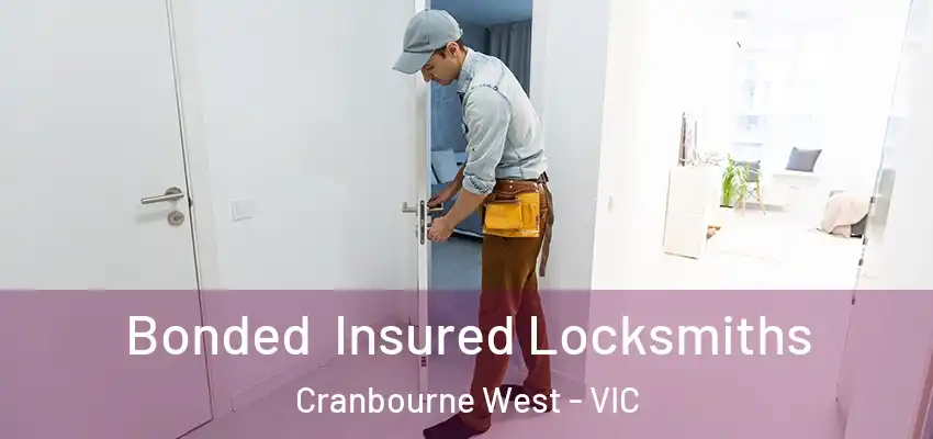 Bonded Insured Locksmiths Cranbourne West - VIC