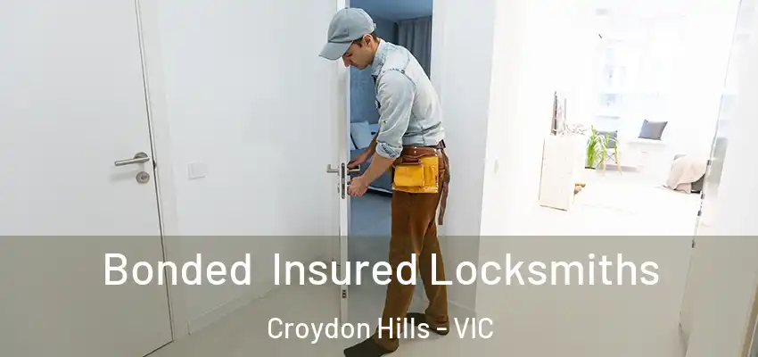 Bonded Insured Locksmiths Croydon Hills - VIC