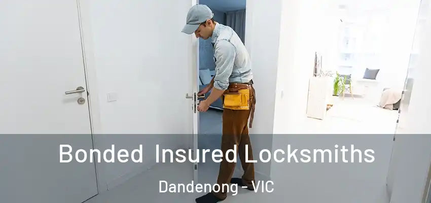  Bonded Insured Locksmiths Dandenong - VIC