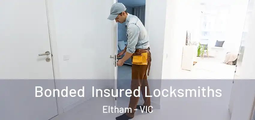 Bonded Insured Locksmiths Eltham - VIC