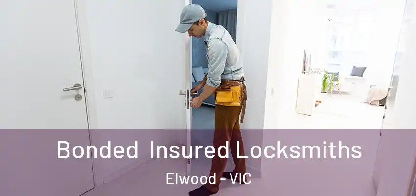 Bonded Insured Locksmiths Elwood - VIC
