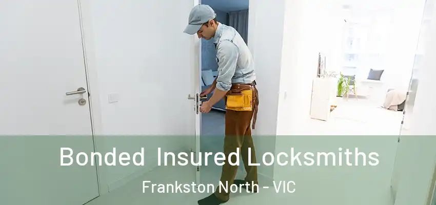  Bonded Insured Locksmiths Frankston North - VIC