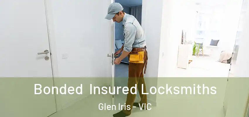 Bonded Insured Locksmiths Glen Iris - VIC