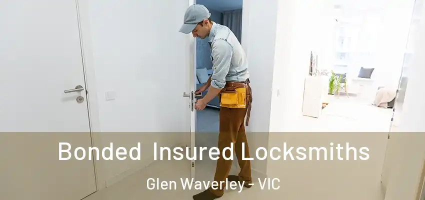  Bonded Insured Locksmiths Glen Waverley - VIC