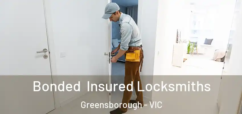 Bonded Insured Locksmiths Greensborough - VIC