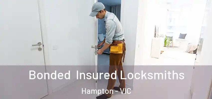 Bonded Insured Locksmiths Hampton - VIC