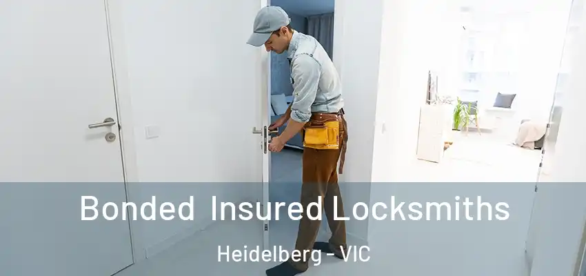 Bonded Insured Locksmiths Heidelberg - VIC