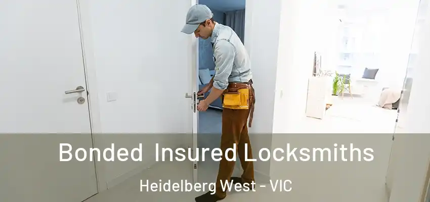 Bonded Insured Locksmiths Heidelberg West - VIC
