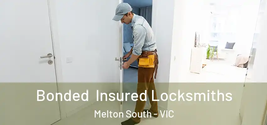 Bonded Insured Locksmiths Melton South - VIC