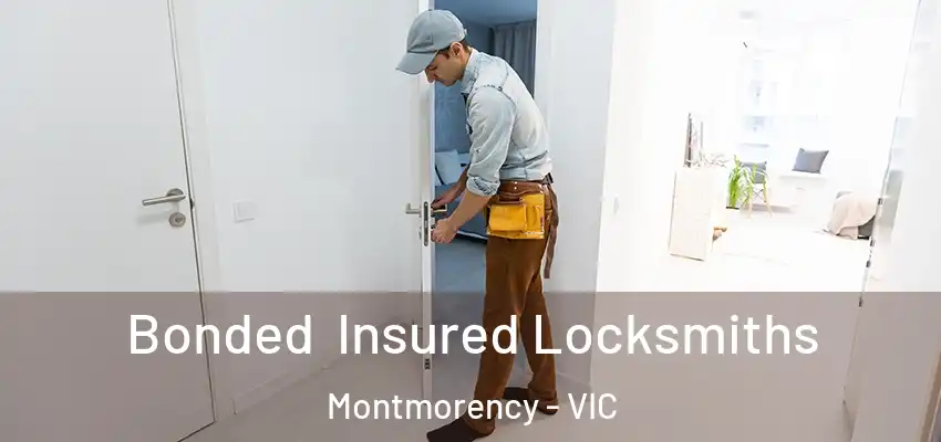 Bonded Insured Locksmiths Montmorency - VIC